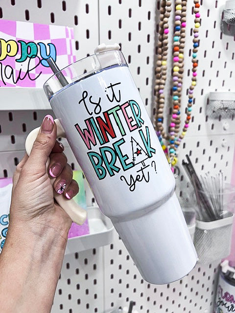 Is it Winter Break Tumbler