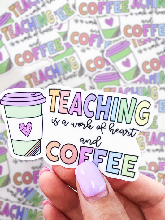 Teaching is a work of heart sticker