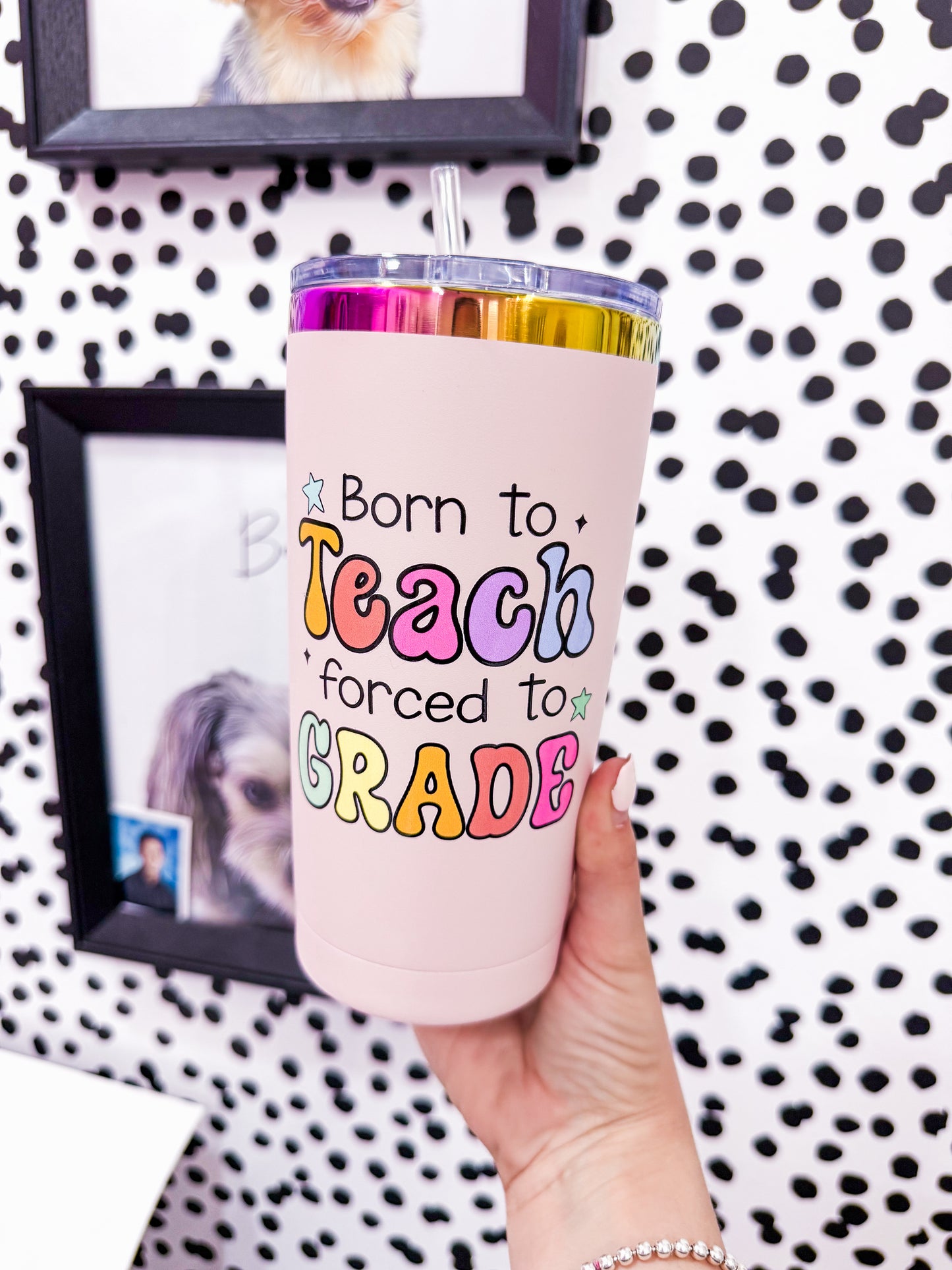 Born to Teach, Forced to Grade Tumbler