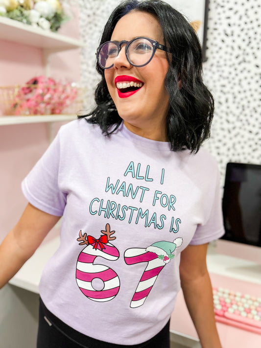 All I want for Christmas is 67 tee