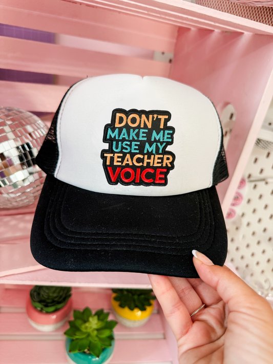 Don’t make me use my teacher voice hat